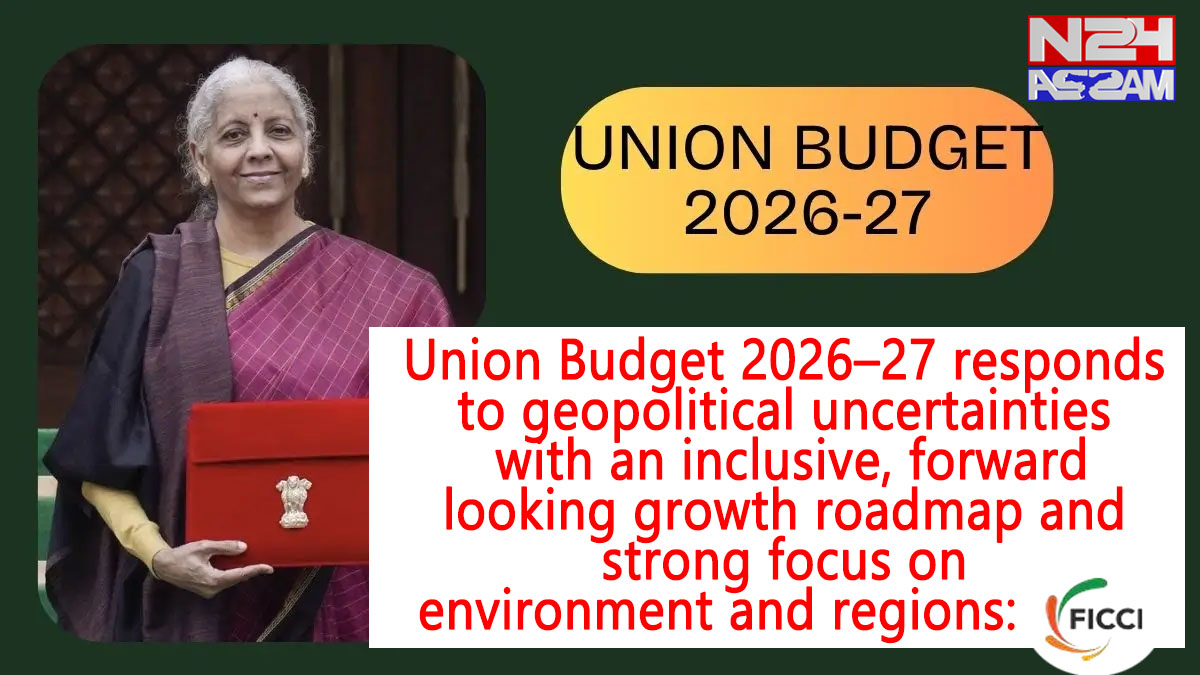 Union Budget 2026–27 responds to geopolitical uncertainties with an inclusive, forwardlooking growth roadmap and strong focus on environment and regions: FICCI